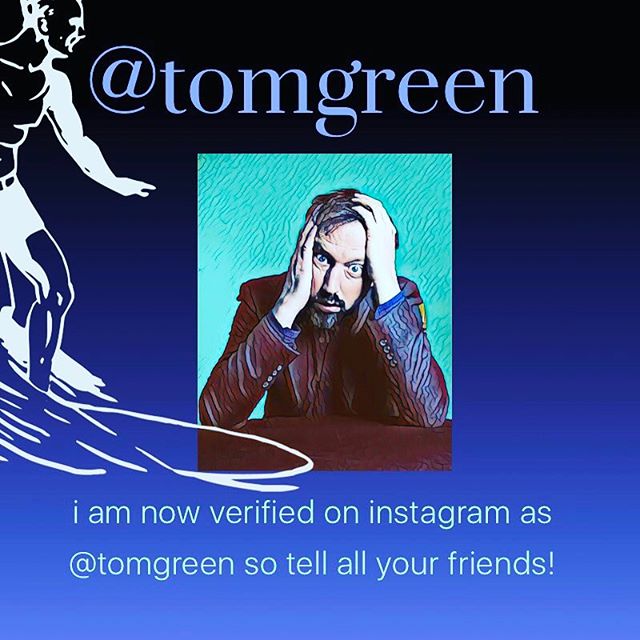 I am now verified on Instagram as @tomgreen so tell all your friends to add me here!!